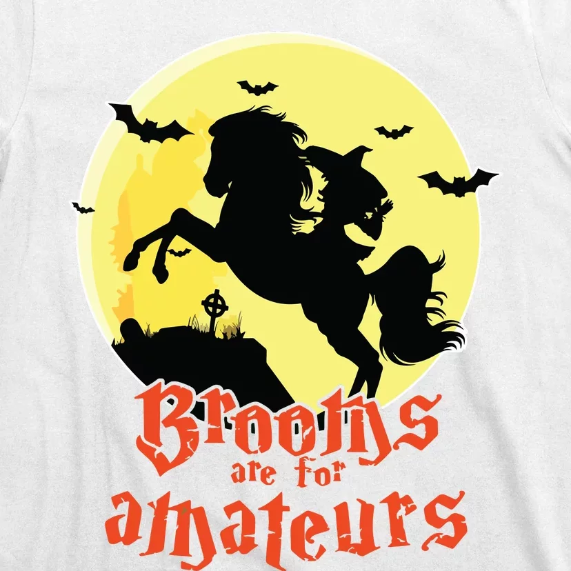 Brooms Are For Amateurs Riding Horse Halloween Gift T-Shirt