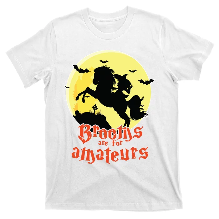 Brooms Are For Amateurs Riding Horse Halloween Gift T-Shirt