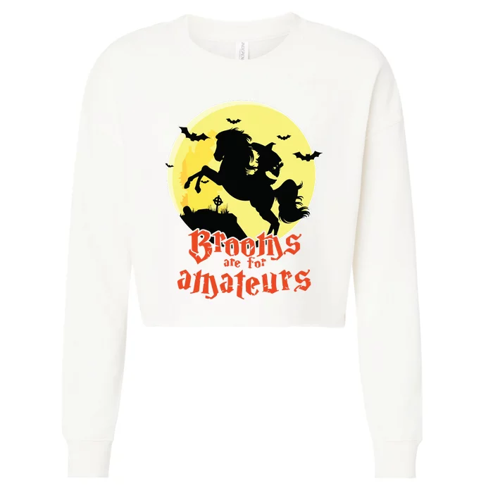 Brooms Are For Amateurs Riding Horse Halloween Gift Cropped Pullover Crew