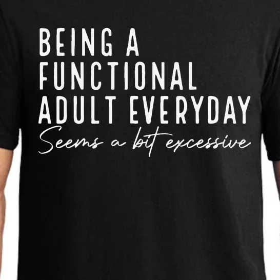 Being A Functional Adult Everyday Seems A Bit Excessive Fun Pajama Set