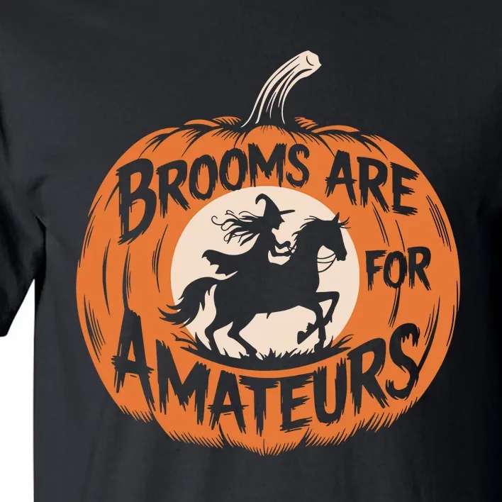 Brooms Are For Amateurs Witch Equestrian Horse Riding Tall T-Shirt