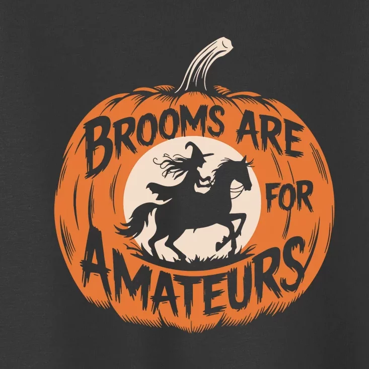 Brooms Are For Amateurs Witch Equestrian Horse Riding Toddler T-Shirt