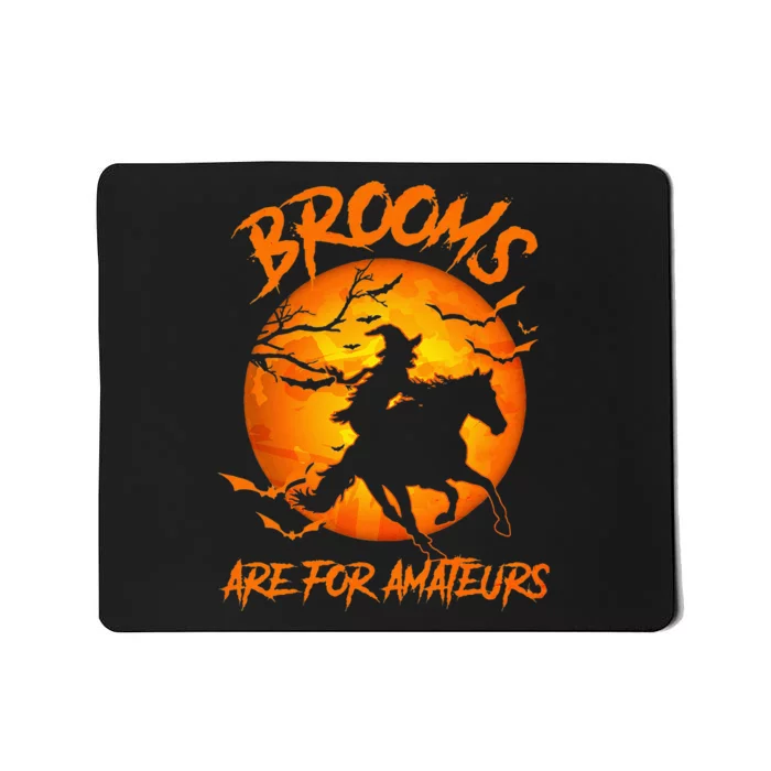 Brooms Are For Amateurs Witch Riding Horse Halloween Mousepad