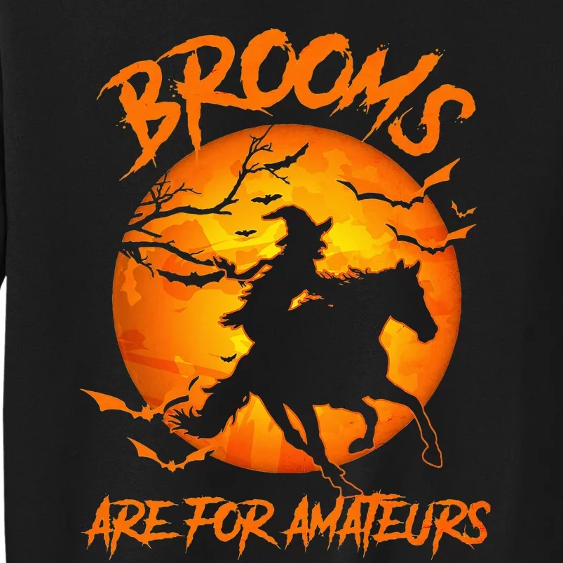 Brooms Are For Amateurs Witch Riding Horse Halloween Tall Sweatshirt