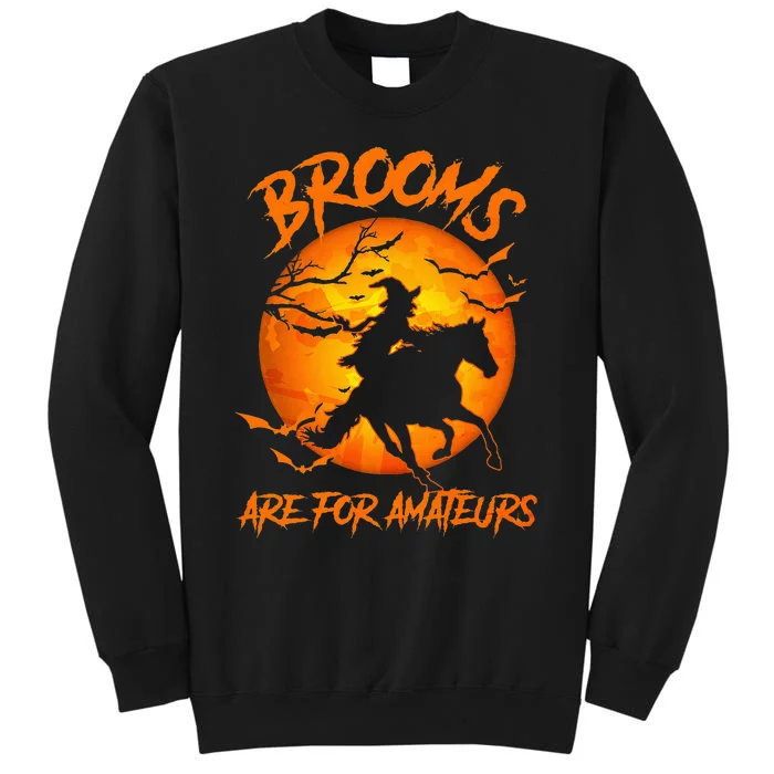 Brooms Are For Amateurs Witch Riding Horse Halloween Tall Sweatshirt