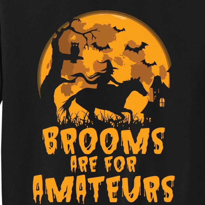 Brooms Are For Amateurs Witch Riding Horse Halloween Women Tall Sweatshirt