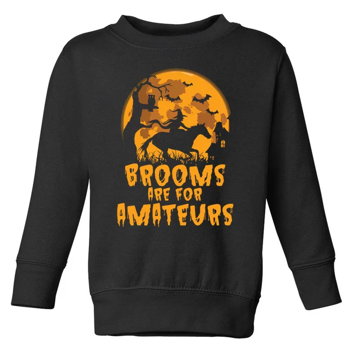 Brooms Are For Amateurs Witch Riding Horse Halloween Women Toddler Sweatshirt