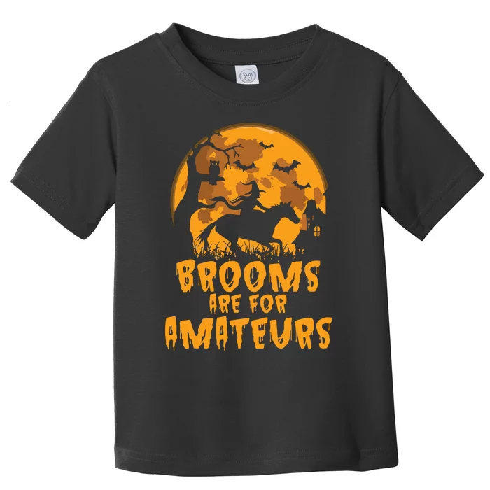 Brooms Are For Amateurs Witch Riding Horse Halloween Women Toddler T-Shirt