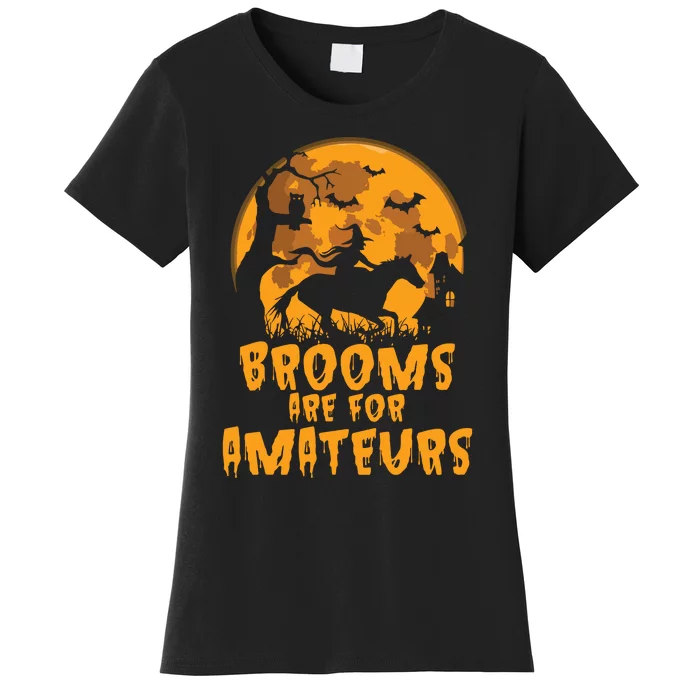 Brooms Are For Amateurs Witch Riding Horse Halloween Women Women's T-Shirt