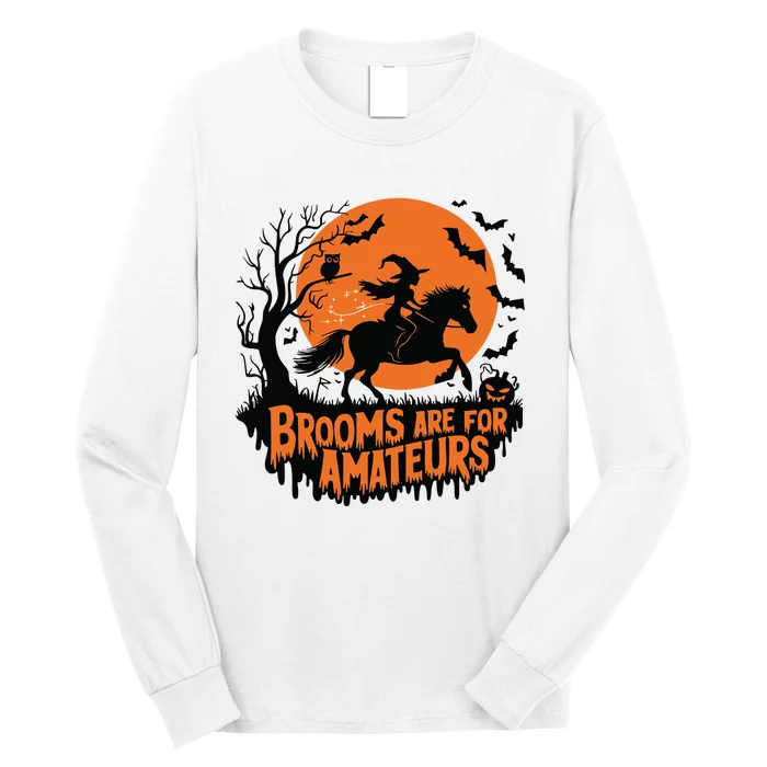 Brooms Are For Amateurs With Horse Riding Halloween Long Sleeve Shirt