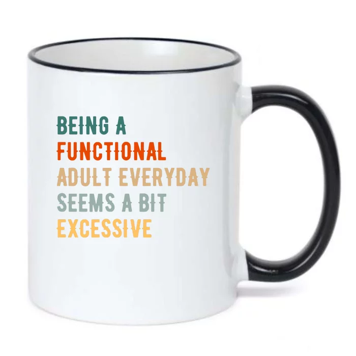 Being A Functional Adult Everyday Seems A Bit Excessive Black Color Changing Mug