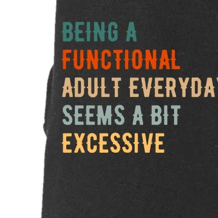 Being A Functional Adult Everyday Seems A Bit Excessive Doggie 3-End Fleece Hoodie