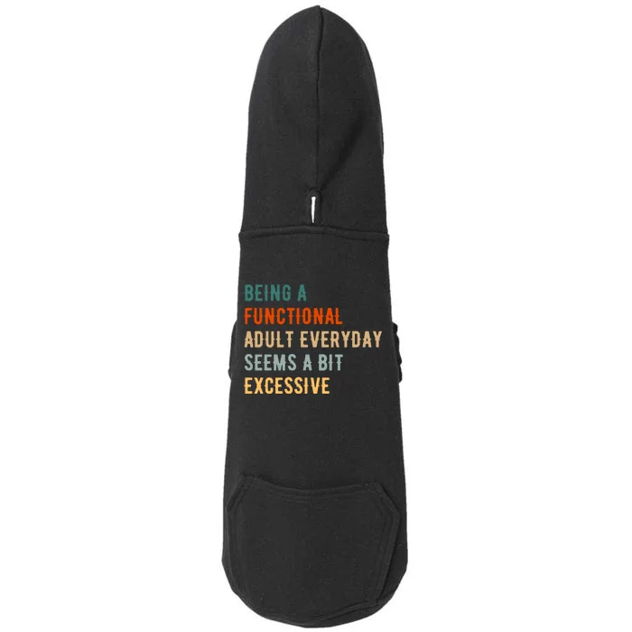 Being A Functional Adult Everyday Seems A Bit Excessive Doggie 3-End Fleece Hoodie