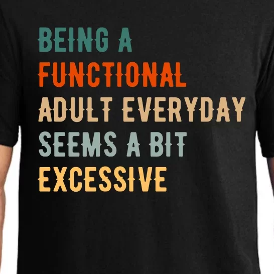 Being A Functional Adult Everyday Seems A Bit Excessive Pajama Set