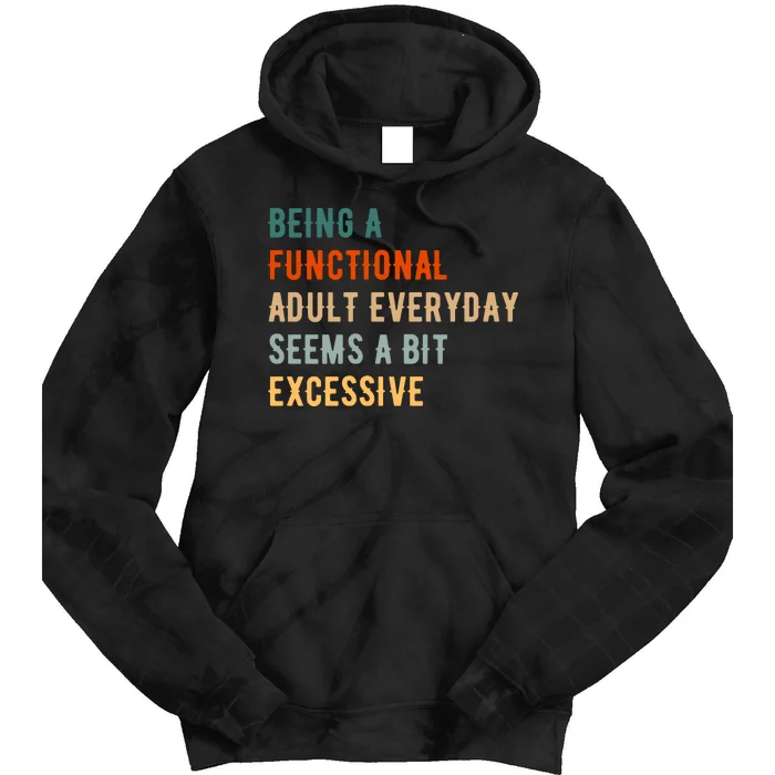 Being A Functional Adult Everyday Seems A Bit Excessive Tie Dye Hoodie