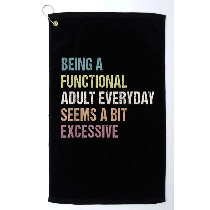 Being A Functional Adult Everyday Seems A Bit Excessive Platinum Collection Golf Towel