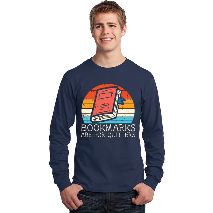 Bookmarks Are For Quitters Book Reading Bookworm Librarian Long Sleeve Shirt