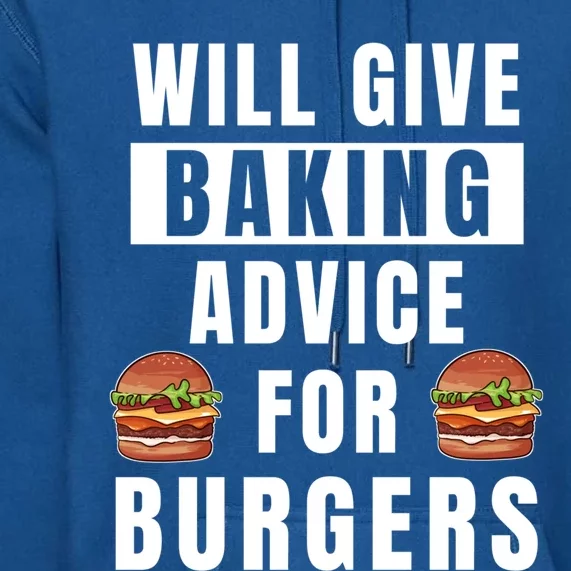 Baking Advice For Burgers Bakery Pastry Chef Funny Baker Meaningful Gift Premium Hoodie