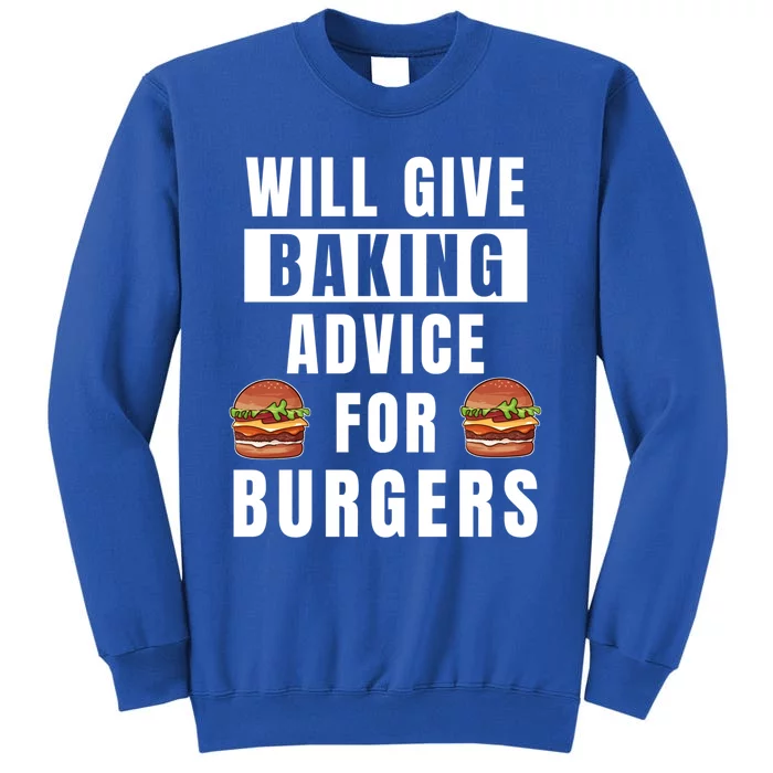 Baking Advice For Burgers Bakery Pastry Chef Funny Baker Meaningful Gift Tall Sweatshirt