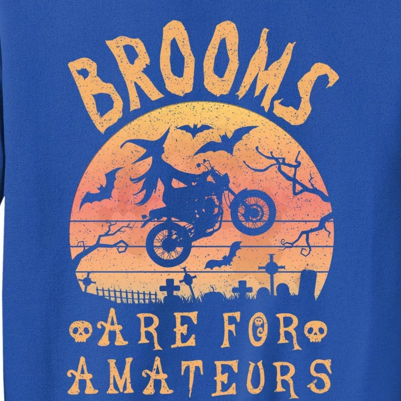 Brooms Are For Amateurs Bike Riding Funny Halloween Gift Tall Sweatshirt