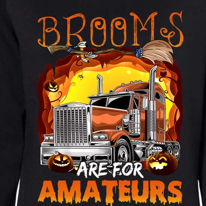 Brooms Are For Amateurs Funny Trucker Halloween Gift Womens California Wash Sweatshirt