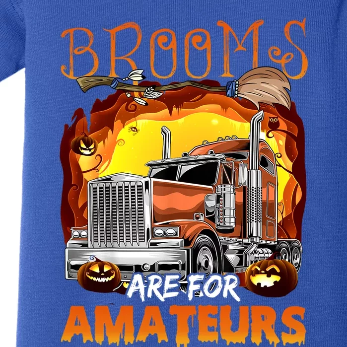 Brooms Are For Amateurs Funny Trucker Halloween Gift Baby Bodysuit