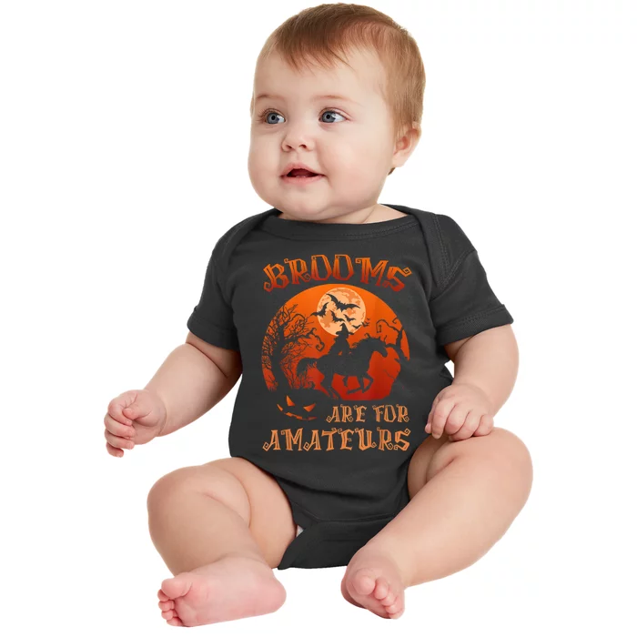 Brooms Are For Amateurs Witch Riding Horse Halloween Wo Baby Bodysuit