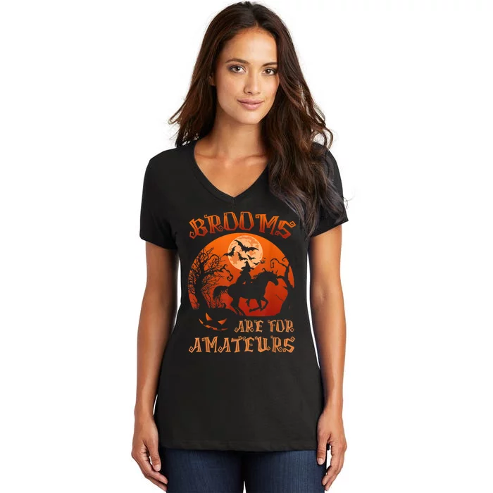 Brooms Are For Amateurs Witch Riding Horse Halloween Wo Women's V-Neck T-Shirt