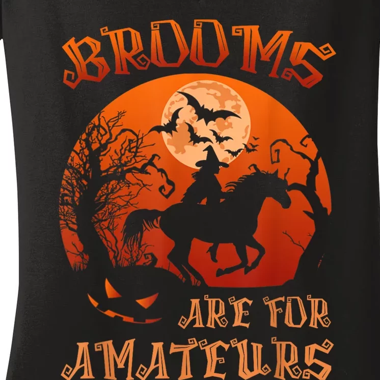 Brooms Are For Amateurs Witch Riding Horse Halloween Wo Women's V-Neck T-Shirt