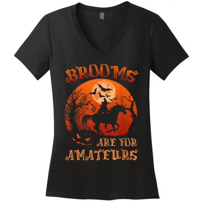 Brooms Are For Amateurs Witch Riding Horse Halloween Wo Women's V-Neck T-Shirt