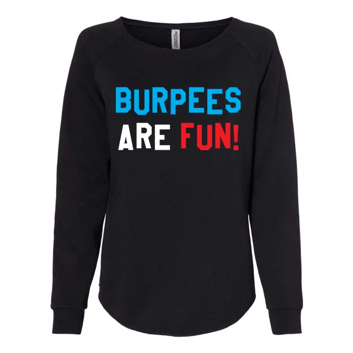 Burpees Are Fun Funny Exercise Trainer Workout Gift Womens California Wash Sweatshirt