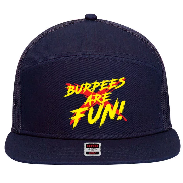 Burpees Are Fun Sarcastic Funny Exercise Workout Trainer Meaningful Gift 7 Panel Mesh Trucker Snapback Hat