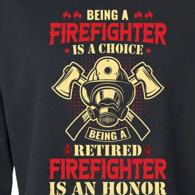 Being A Firefighter Is A Choice Being A Retired Is An Honor Cropped Pullover Crew