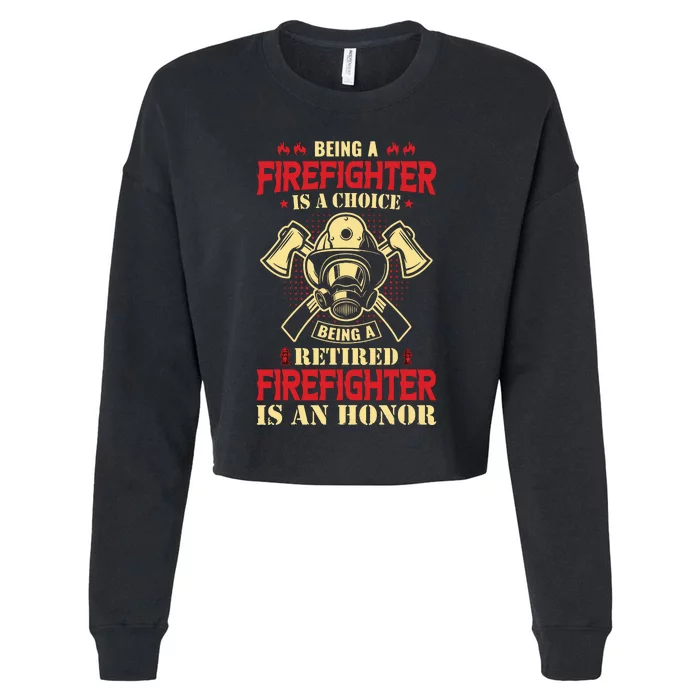 Being A Firefighter Is A Choice Being A Retired Is An Honor Cropped Pullover Crew