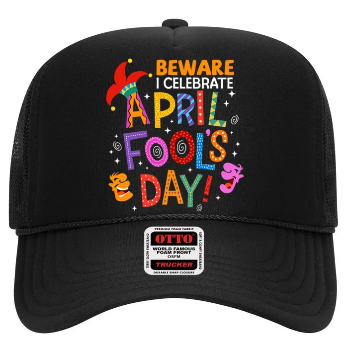 Beware April Fool's Day April 1st Funny Gift Idea Trending High Crown Mesh Trucker Hat