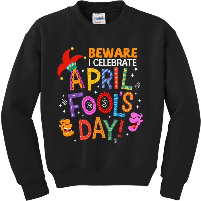 Beware April Fool's Day April 1st Funny Gift Idea Trending Kids Sweatshirt