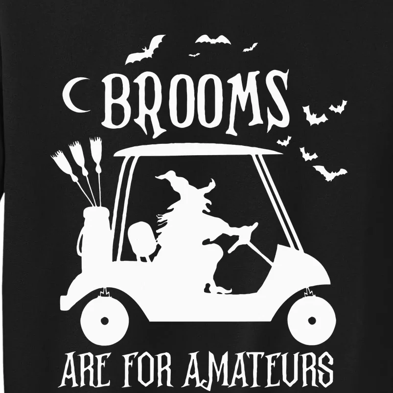 Brooms Are For Amateurs Witch Riding Golf Cart Halloween Tall Sweatshirt