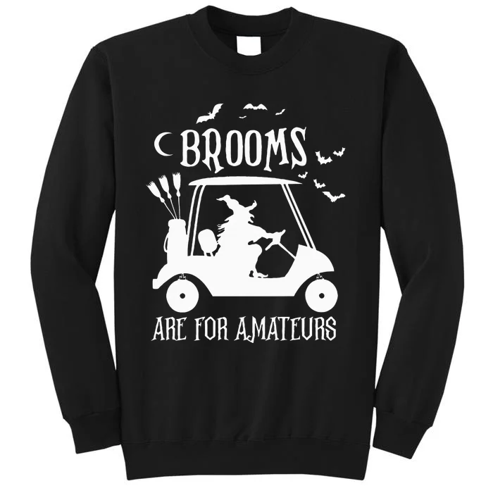 Brooms Are For Amateurs Witch Riding Golf Cart Halloween Tall Sweatshirt