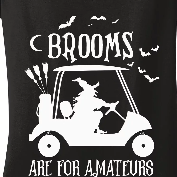 Brooms Are For Amateurs Witch Riding Golf Cart Halloween Women's V-Neck T-Shirt