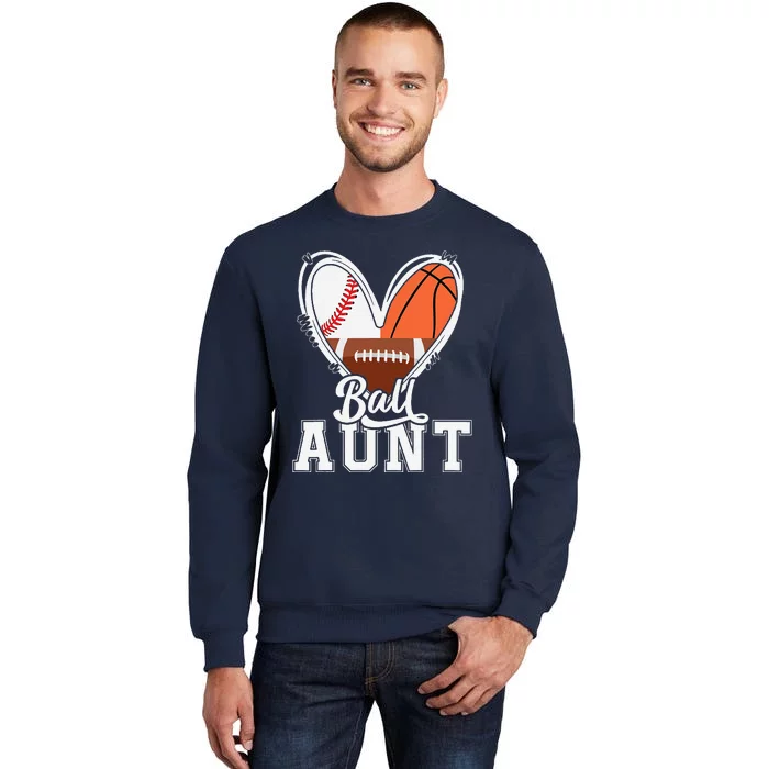 Ball Aunt Funny Baseball Football Basketball Aunt Tall Sweatshirt