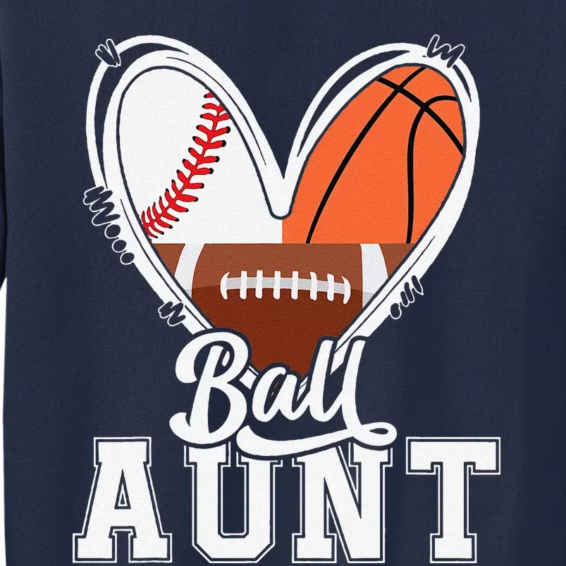 Ball Aunt Funny Baseball Football Basketball Aunt Tall Sweatshirt