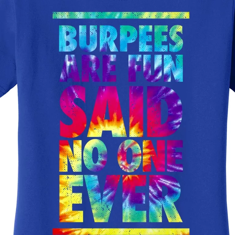 Burpees Are Fun Tie Dye Funny Exercise Fitness Trainer Gift Women's T-Shirt