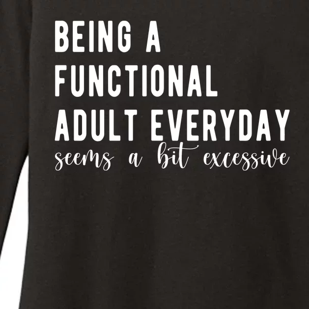 Being A Functional Adult Everyday Seems A Bit Excessive Funny Womens CVC Long Sleeve Shirt