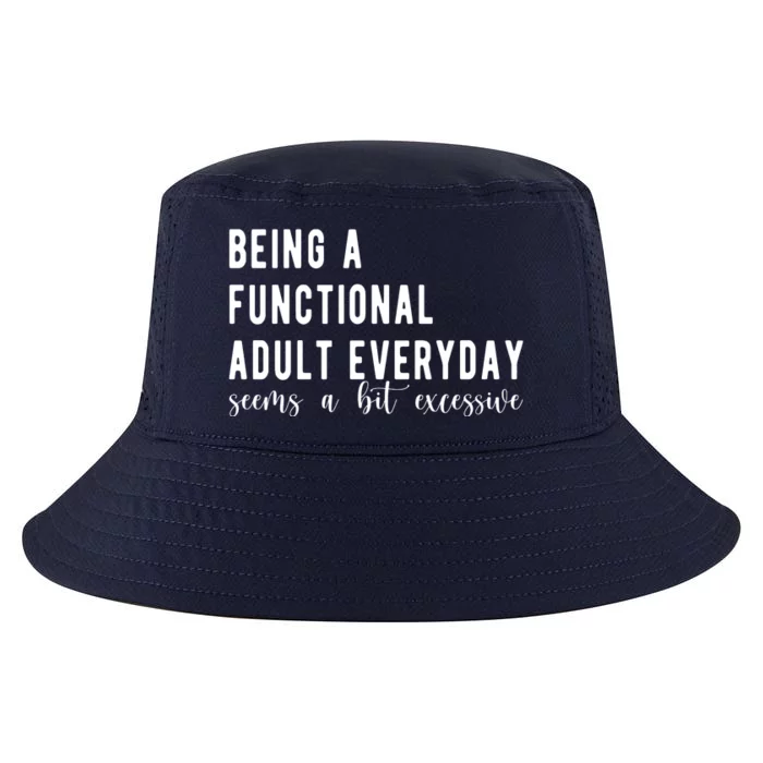 Being A Functional Adult Everyday Seems A Bit Excessive Funny Cool Comfort Performance Bucket Hat