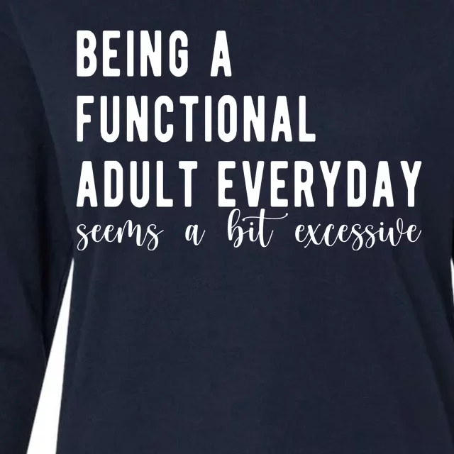 Being A Functional Adult Everyday Seems A Bit Excessive Funny Womens Cotton Relaxed Long Sleeve T-Shirt