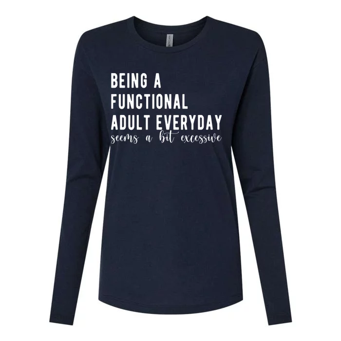 Being A Functional Adult Everyday Seems A Bit Excessive Funny Womens Cotton Relaxed Long Sleeve T-Shirt