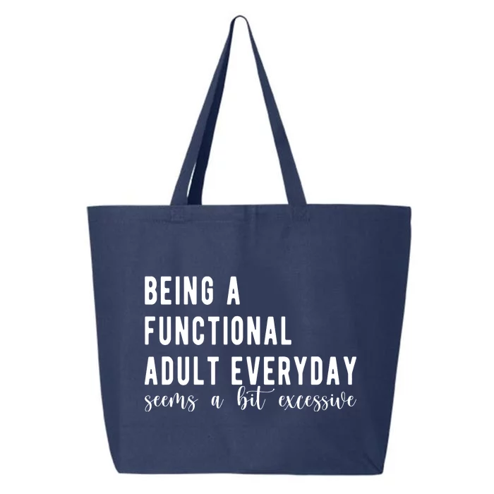 Being A Functional Adult Everyday Seems A Bit Excessive Funny 25L Jumbo Tote