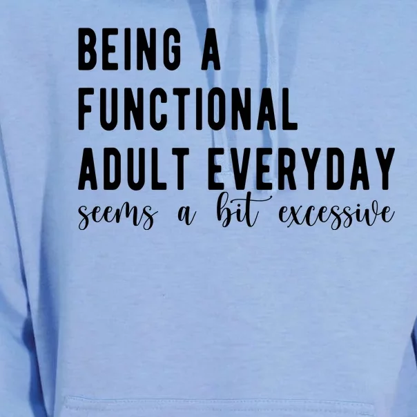 Being A Functional Adult Everyday Seems A Bit Excessive Funny Unisex Surf Hoodie