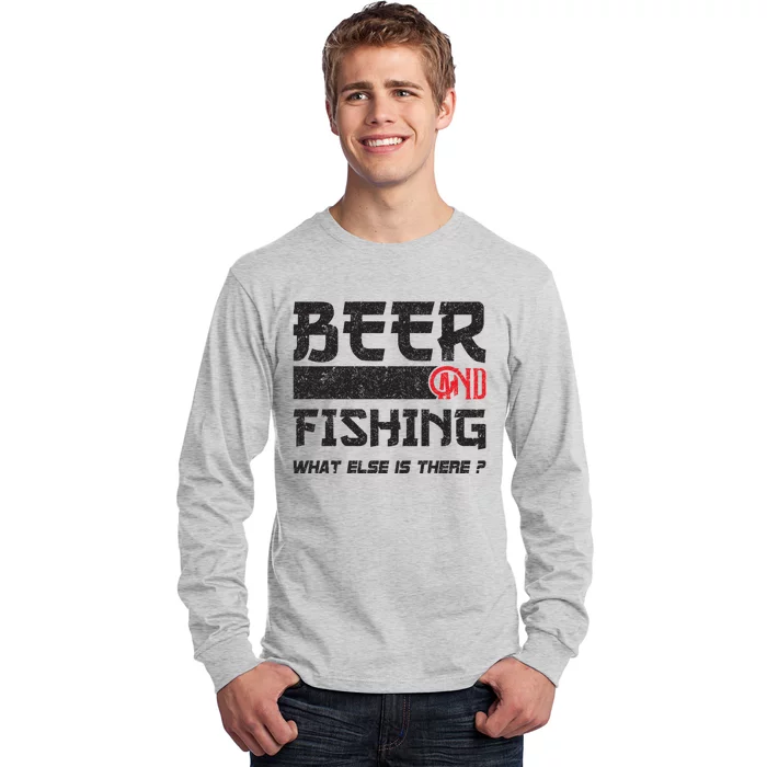 Beer And Fishing What Else Is There Funny Fishing Meme Long Sleeve Shirt