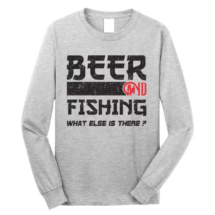 Beer And Fishing What Else Is There Funny Fishing Meme Long Sleeve Shirt